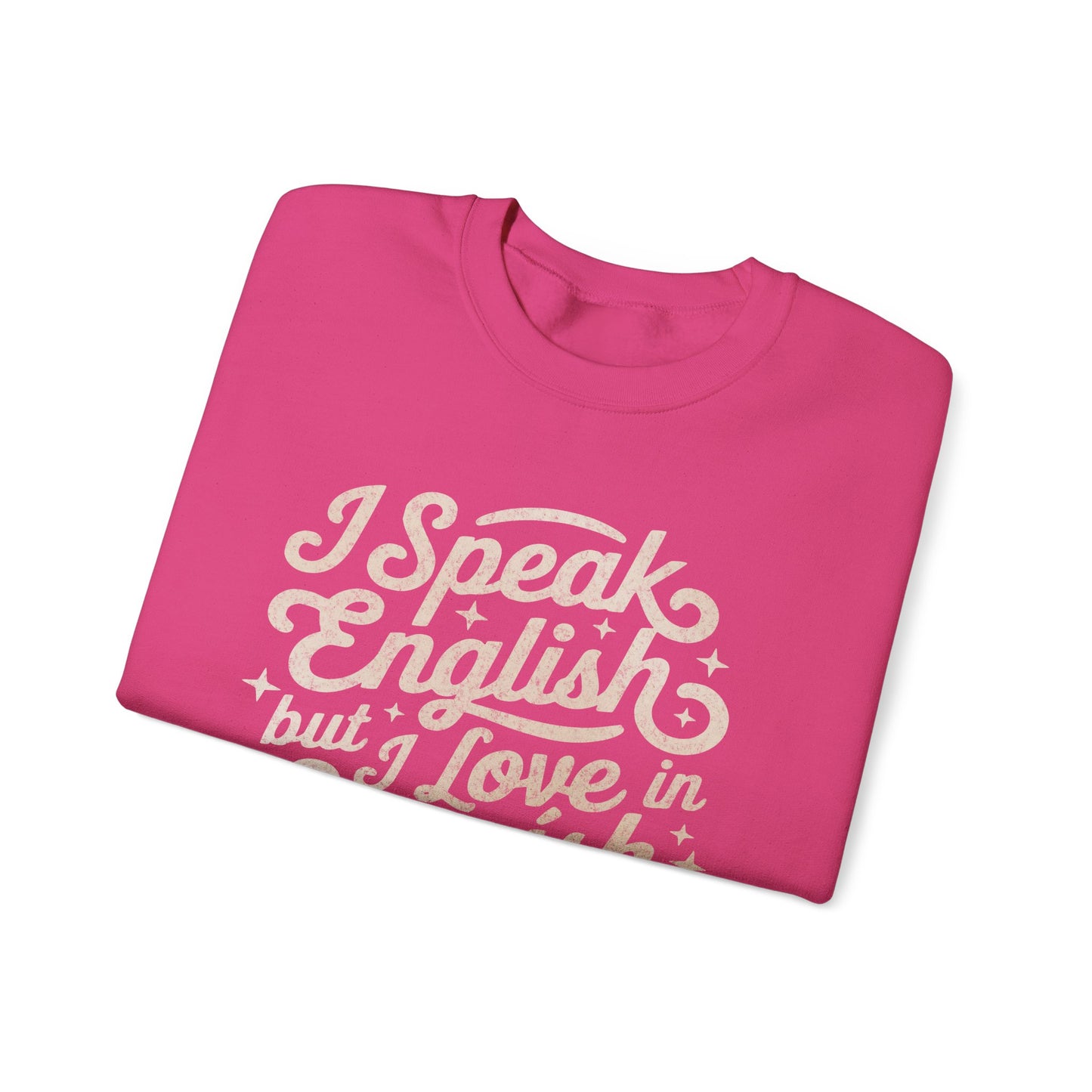 I Speak English but I Love in Spanish Sweatshirt | Script Quote Crewneck