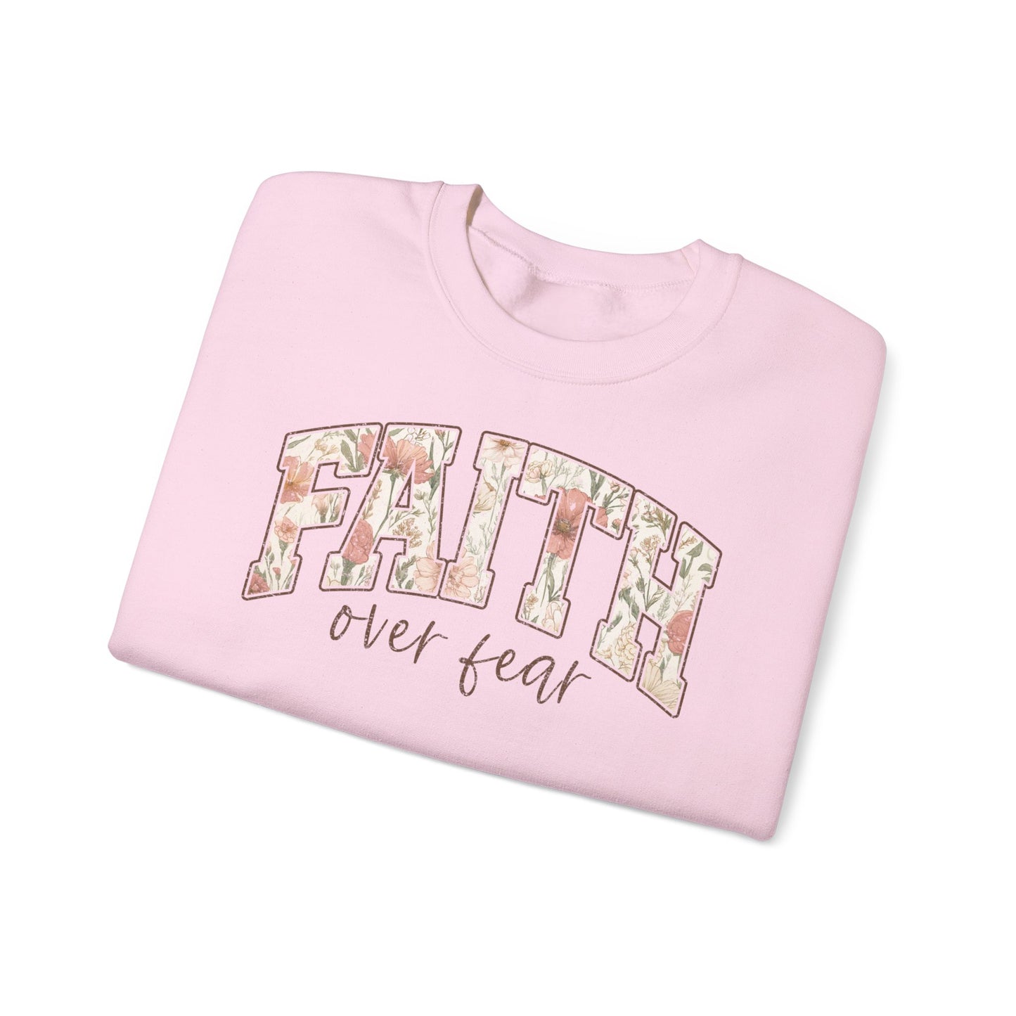 Faith Over Fear Floral Crewneck Sweatshirt — Inspirational Christian Pullover