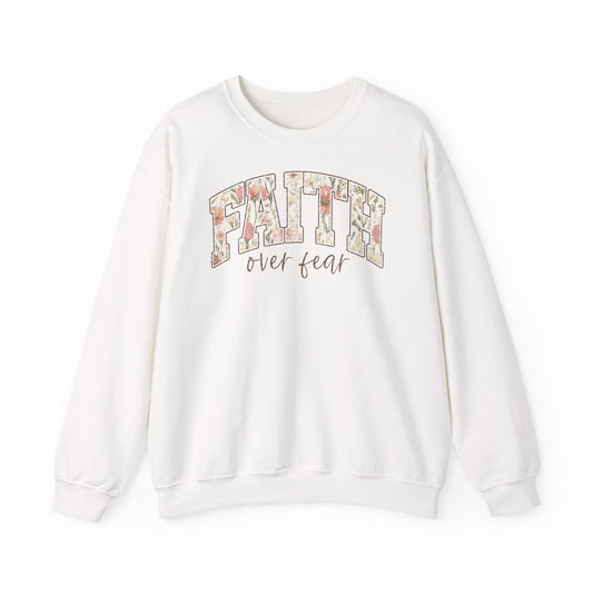 Faith Over Fear Floral Crewneck Sweatshirt — Inspirational Christian Pullover
