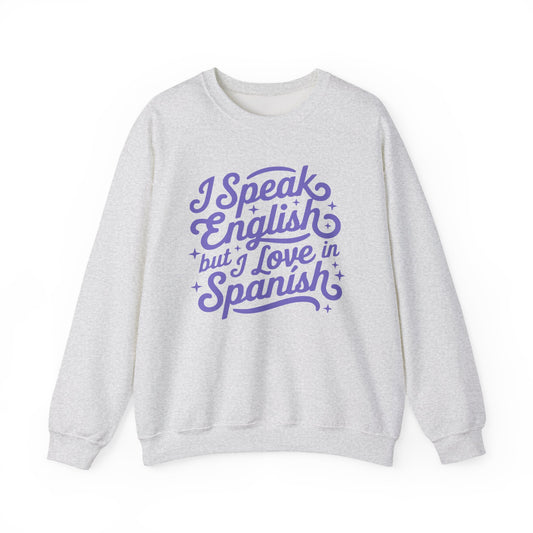I Speak English but I Love in Spanish Sweatshirt | Script Quote Crewneck