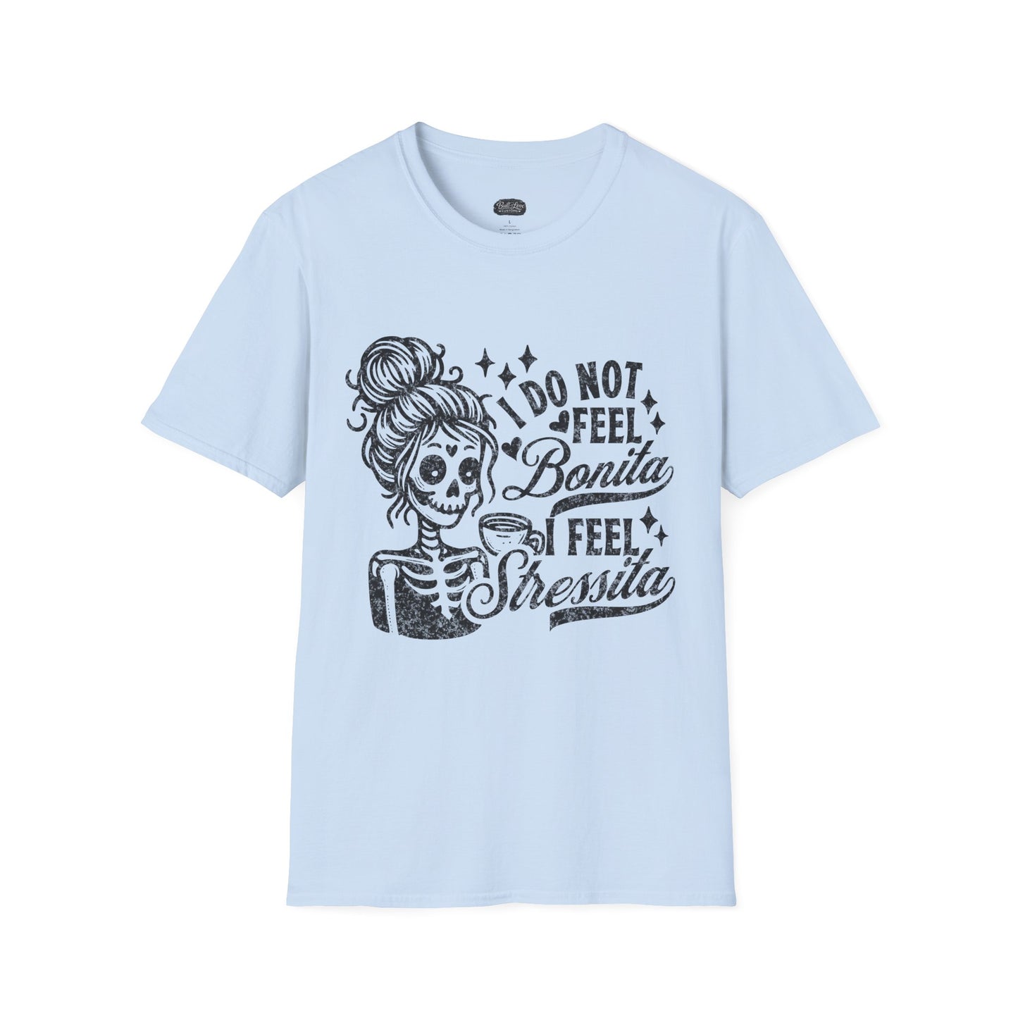 I Do Not Feel Bonita I Feel Shesita Skull Graphic T-Shirt | Dia de los Muertos, Sarcastic Quote
