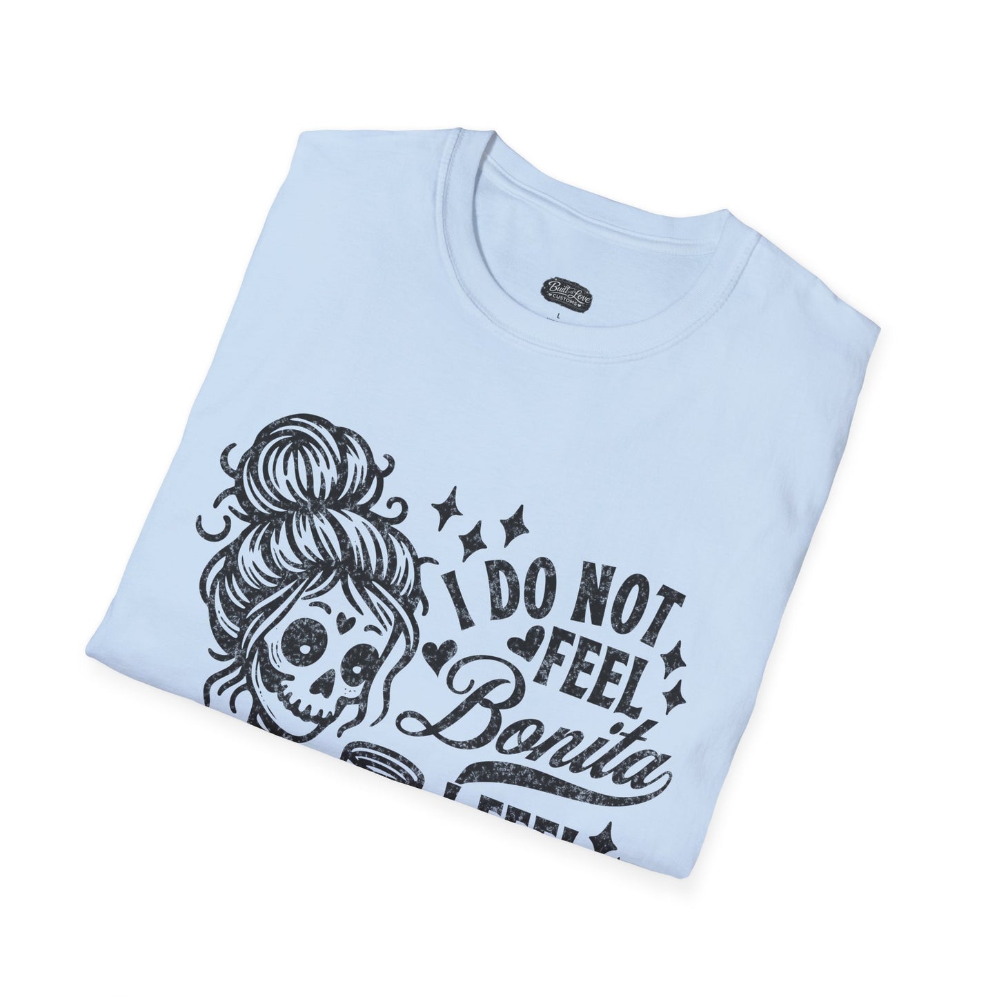 I Do Not Feel Bonita I Feel Shesita Skull Graphic T-Shirt | Dia de los Muertos, Sarcastic Quote