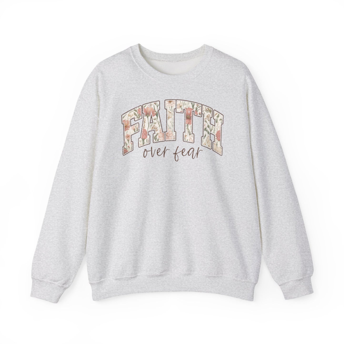 Faith Over Fear Floral Crewneck Sweatshirt — Inspirational Christian Pullover