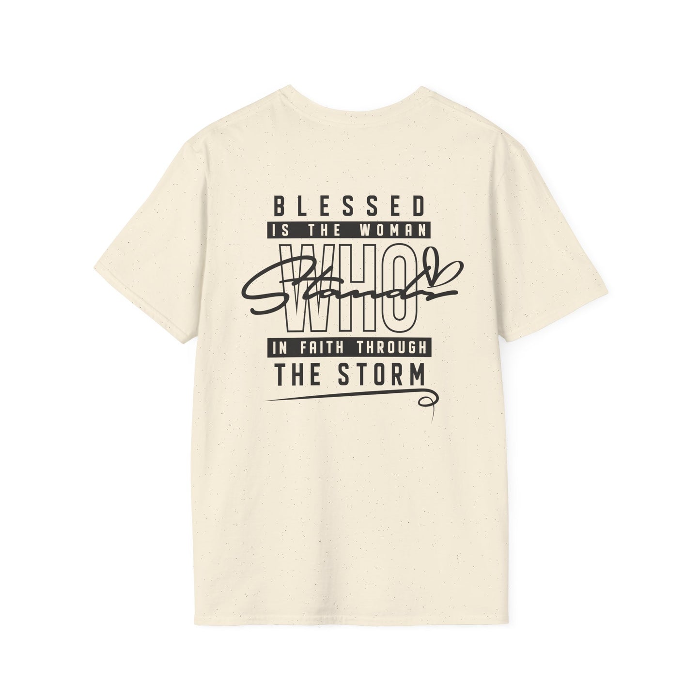 Blessed Who Stand T-Shirt — "Blessed is the woman who stood in faith through the storm" Christian Tee