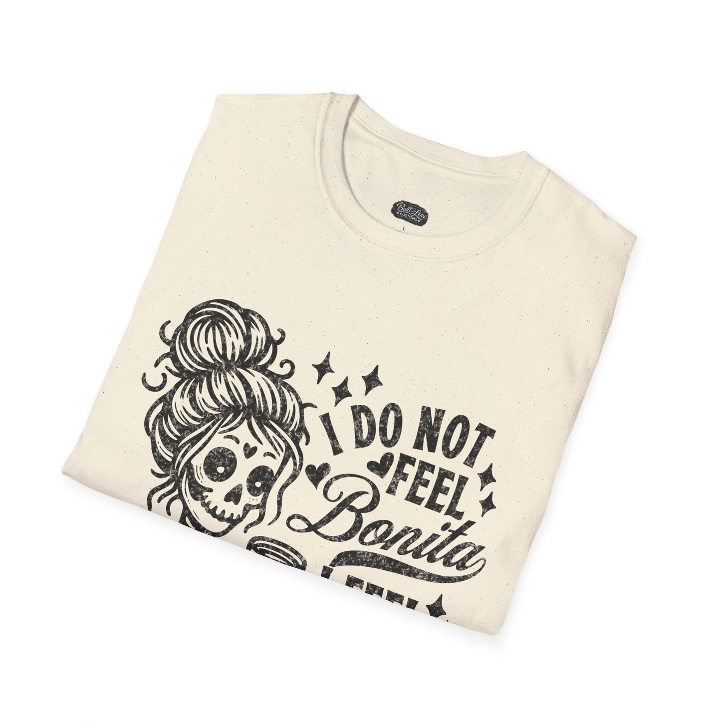 I Do Not Feel Bonita I Feel Shesita Skull Graphic T-Shirt | Dia de los Muertos, Sarcastic Quote