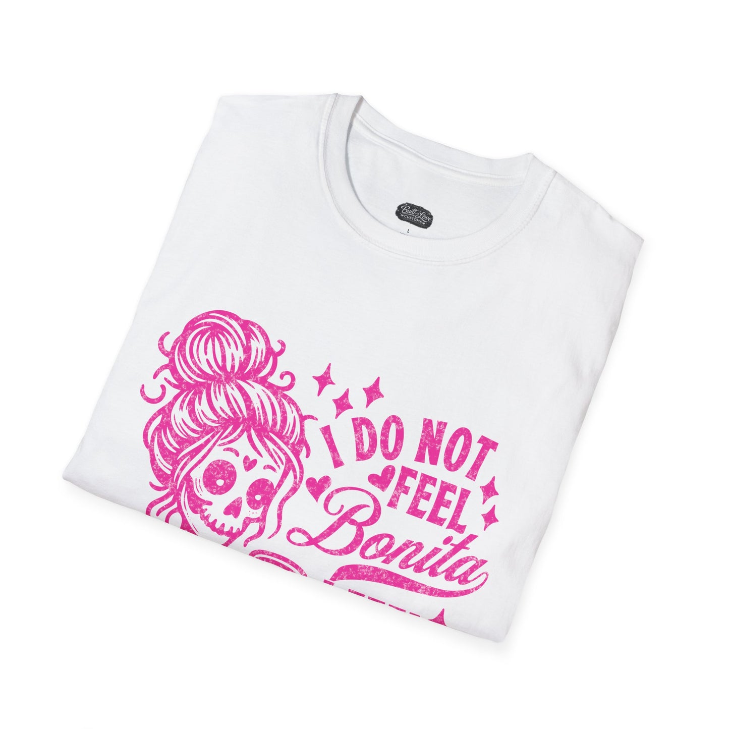 I Do Not Feel Bonita I Feel Shressita T-Shirt | Skeleton Woman Graphic Tee