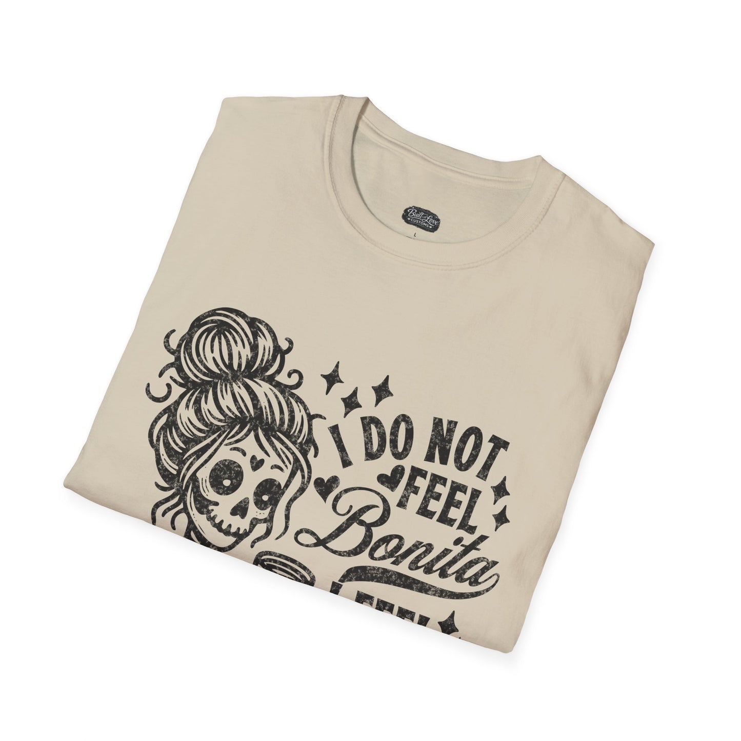 I Do Not Feel Bonita I Feel Shesita Skull Graphic T-Shirt | Dia de los Muertos, Sarcastic Quote