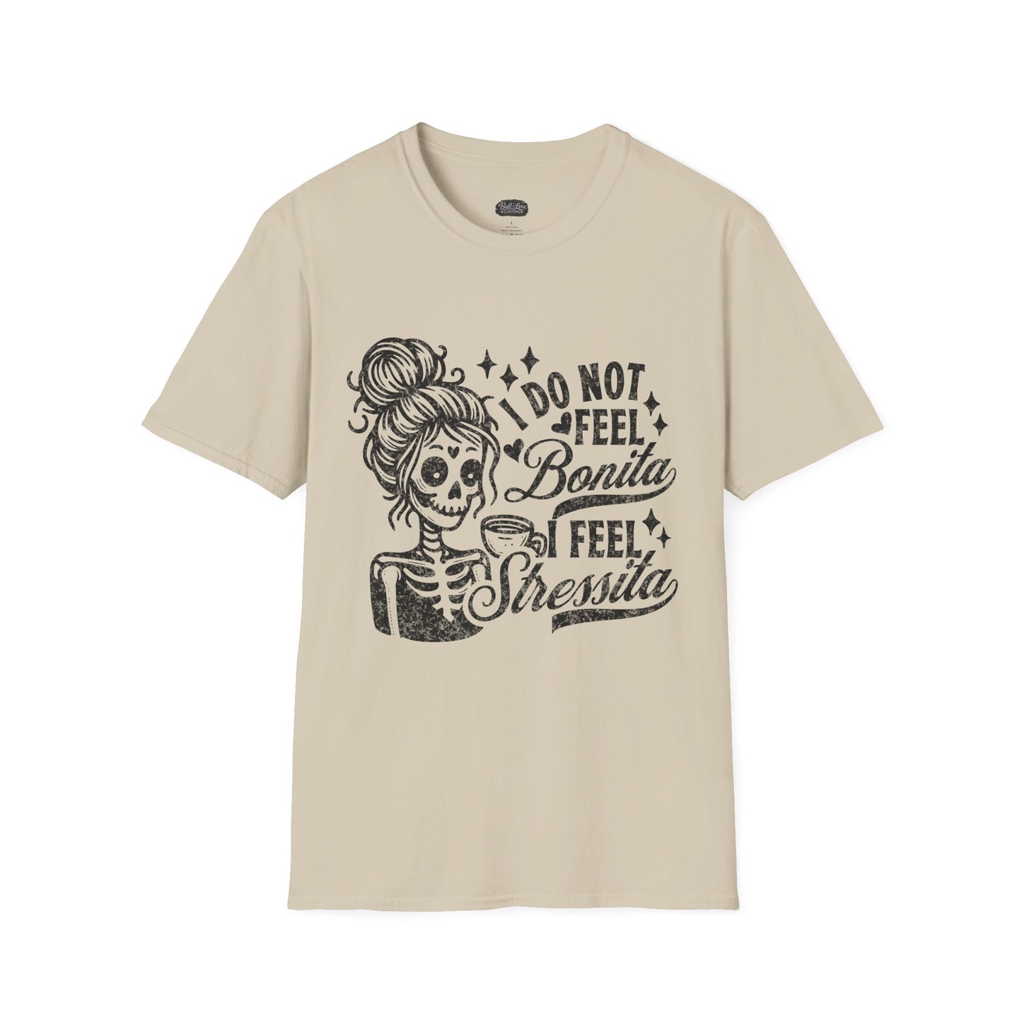 I Do Not Feel Bonita I Feel Shesita Skull Graphic T-Shirt | Dia de los Muertos, Sarcastic Quote