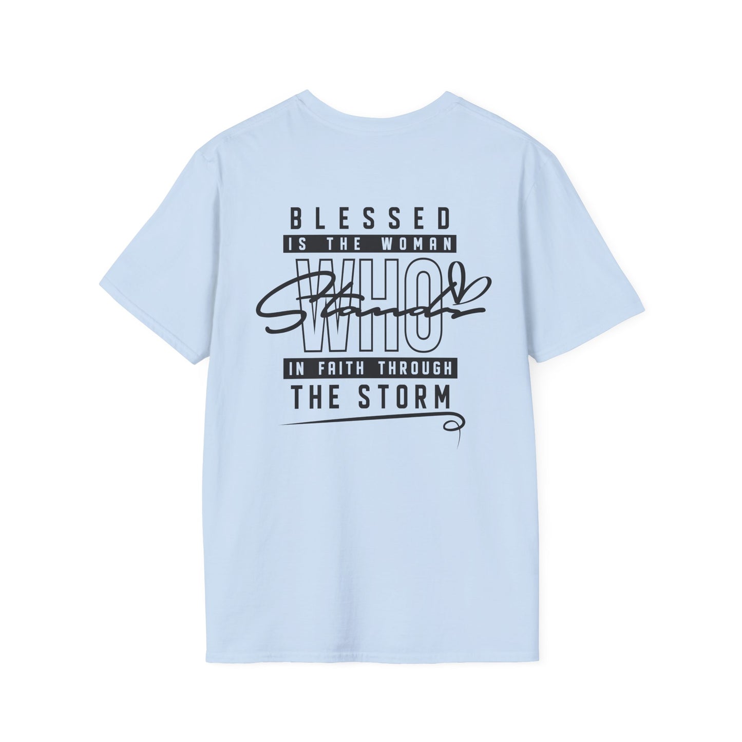 Blessed Who Stand T-Shirt — "Blessed is the woman who stood in faith through the storm" Christian Tee