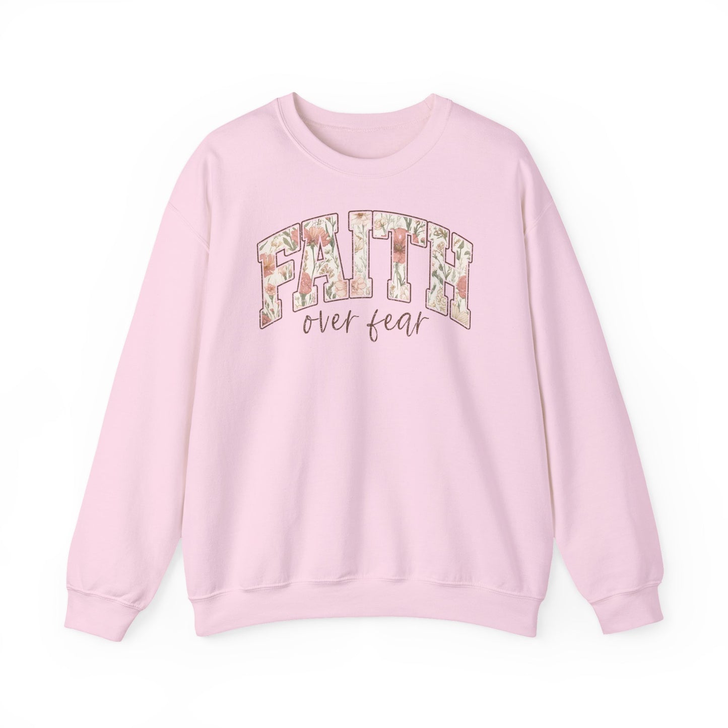 Faith Over Fear Floral Crewneck Sweatshirt — Inspirational Christian Pullover