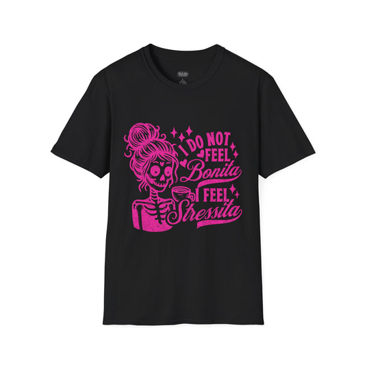 I Do Not Feel Bonita I Feel Shressita T-Shirt | Skeleton Woman Graphic Tee