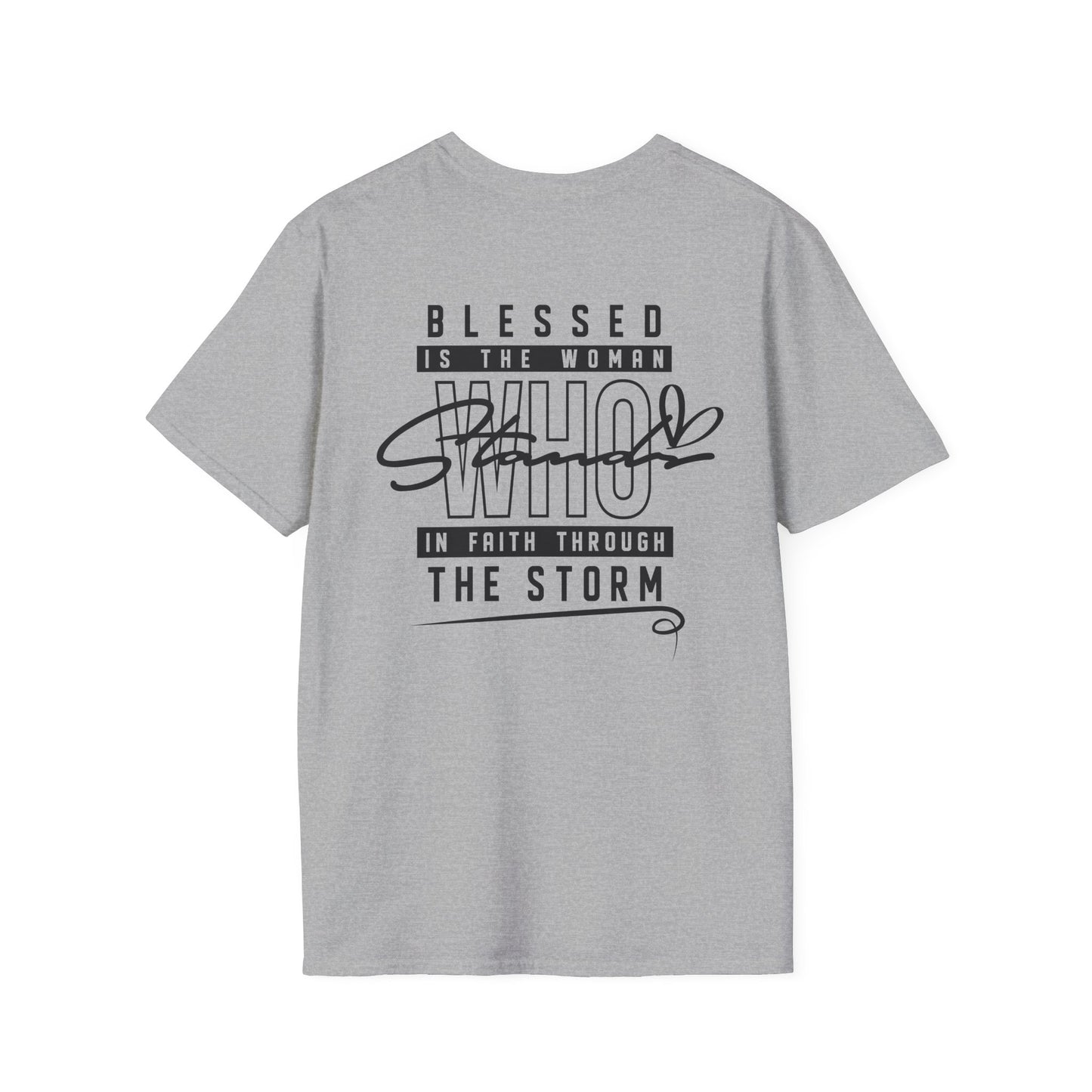 Blessed Who Stand T-Shirt — "Blessed is the woman who stood in faith through the storm" Christian Tee