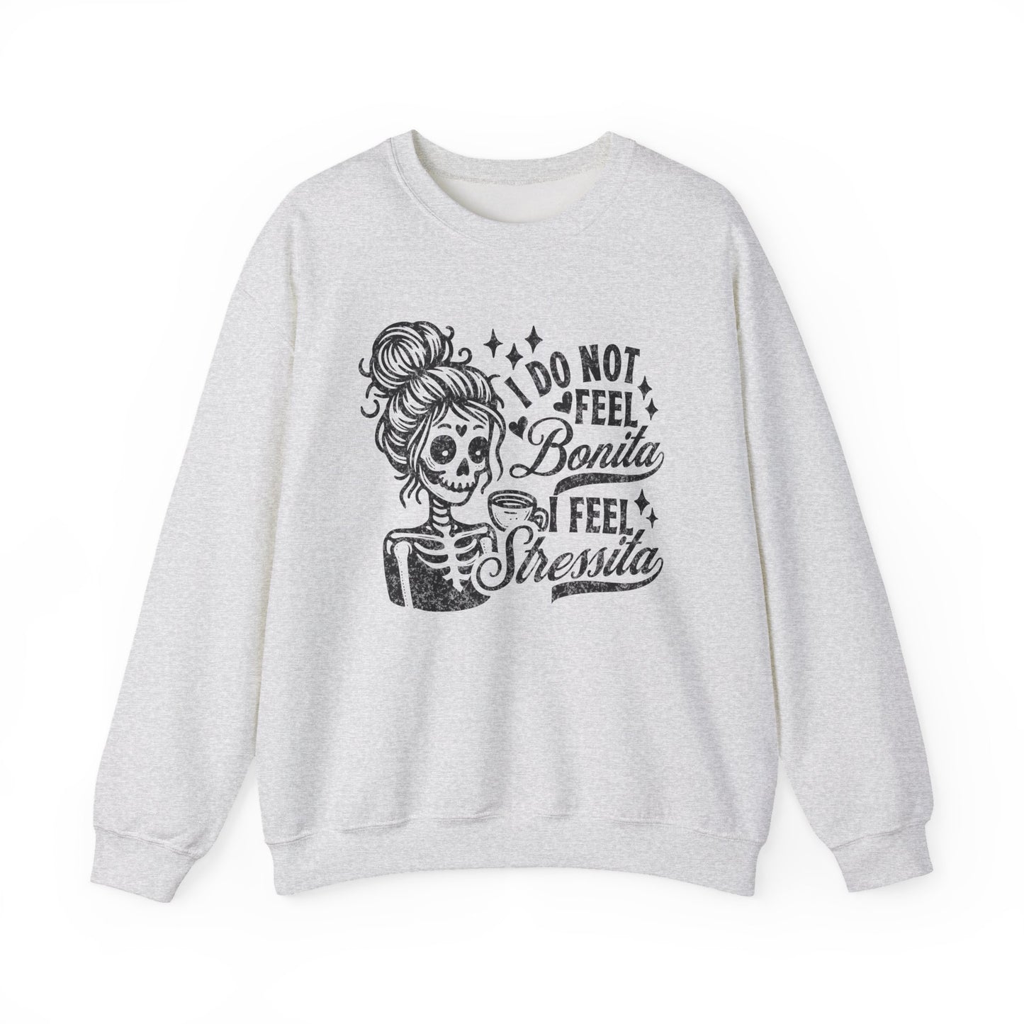 Day of the Dead Skeleton Woman I Do Not Feel Bonita Sweatshirt