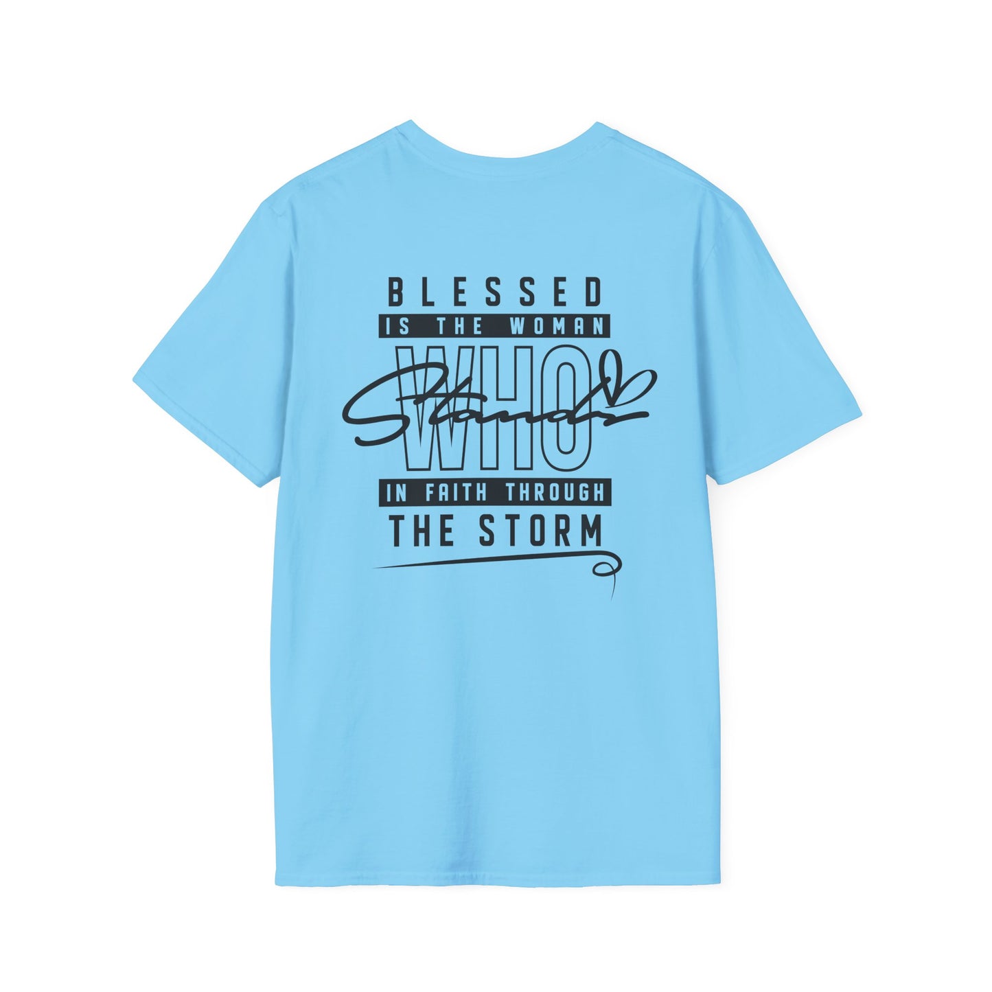 Blessed Who Stand T-Shirt — "Blessed is the woman who stood in faith through the storm" Christian Tee