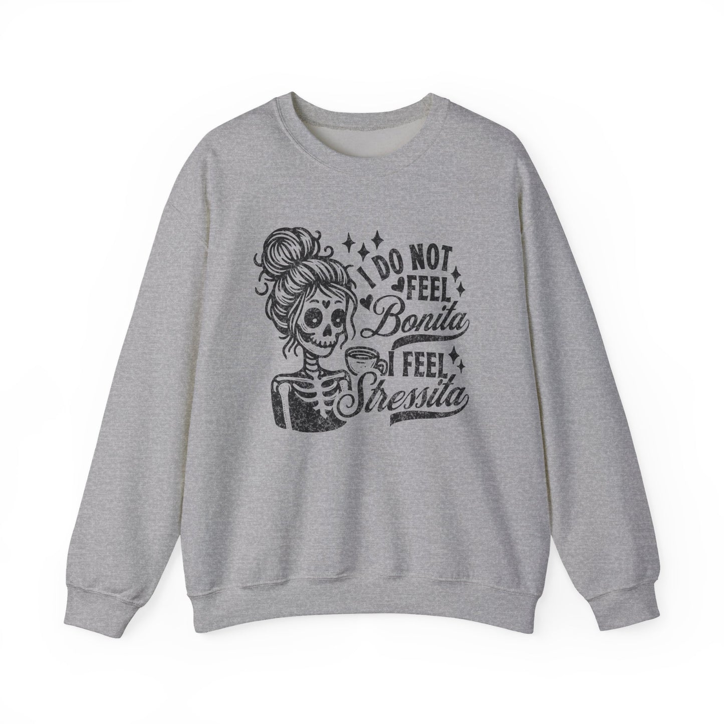 Day of the Dead Skeleton Woman I Do Not Feel Bonita Sweatshirt