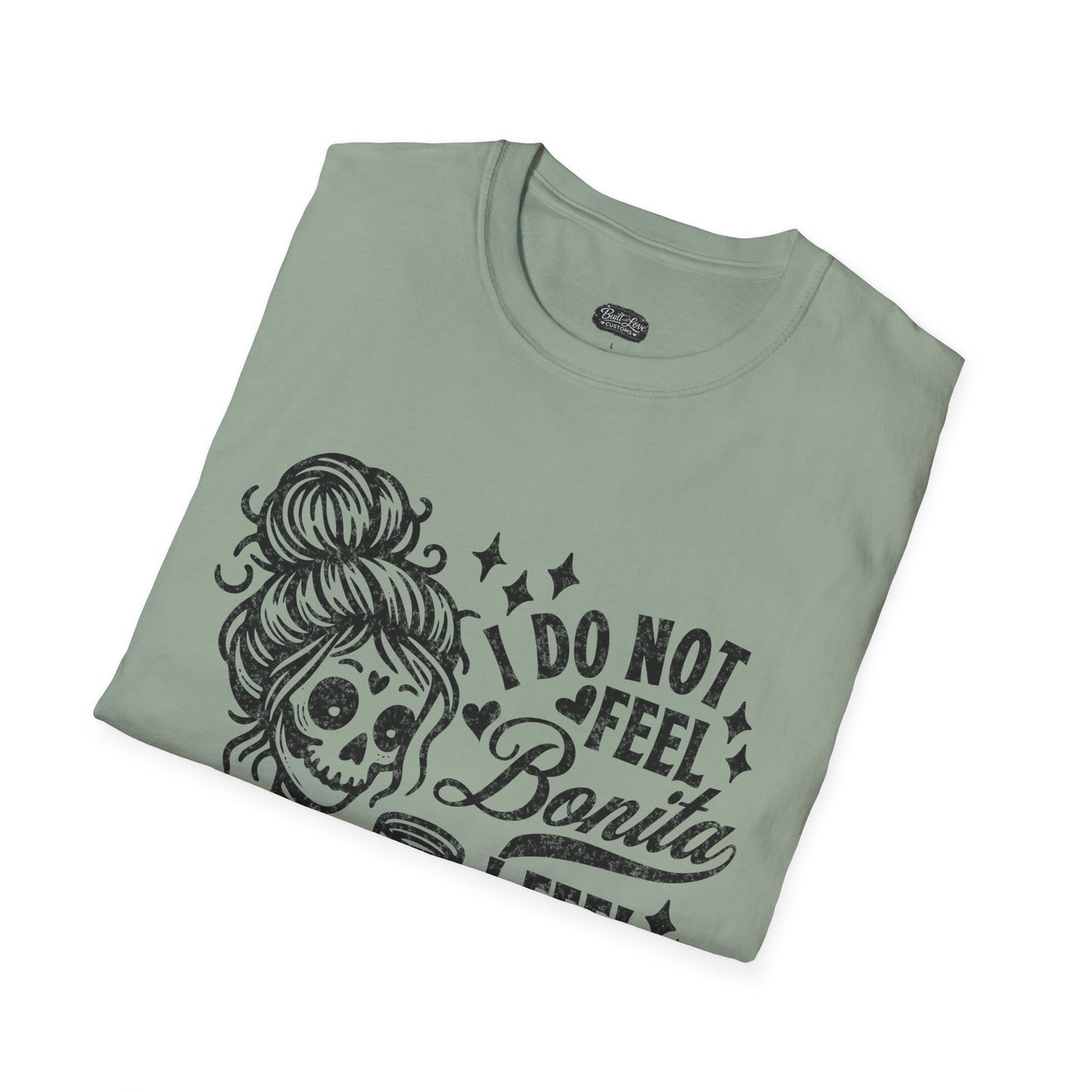 I Do Not Feel Bonita I Feel Shesita Skull Graphic T-Shirt | Dia de los Muertos, Sarcastic Quote