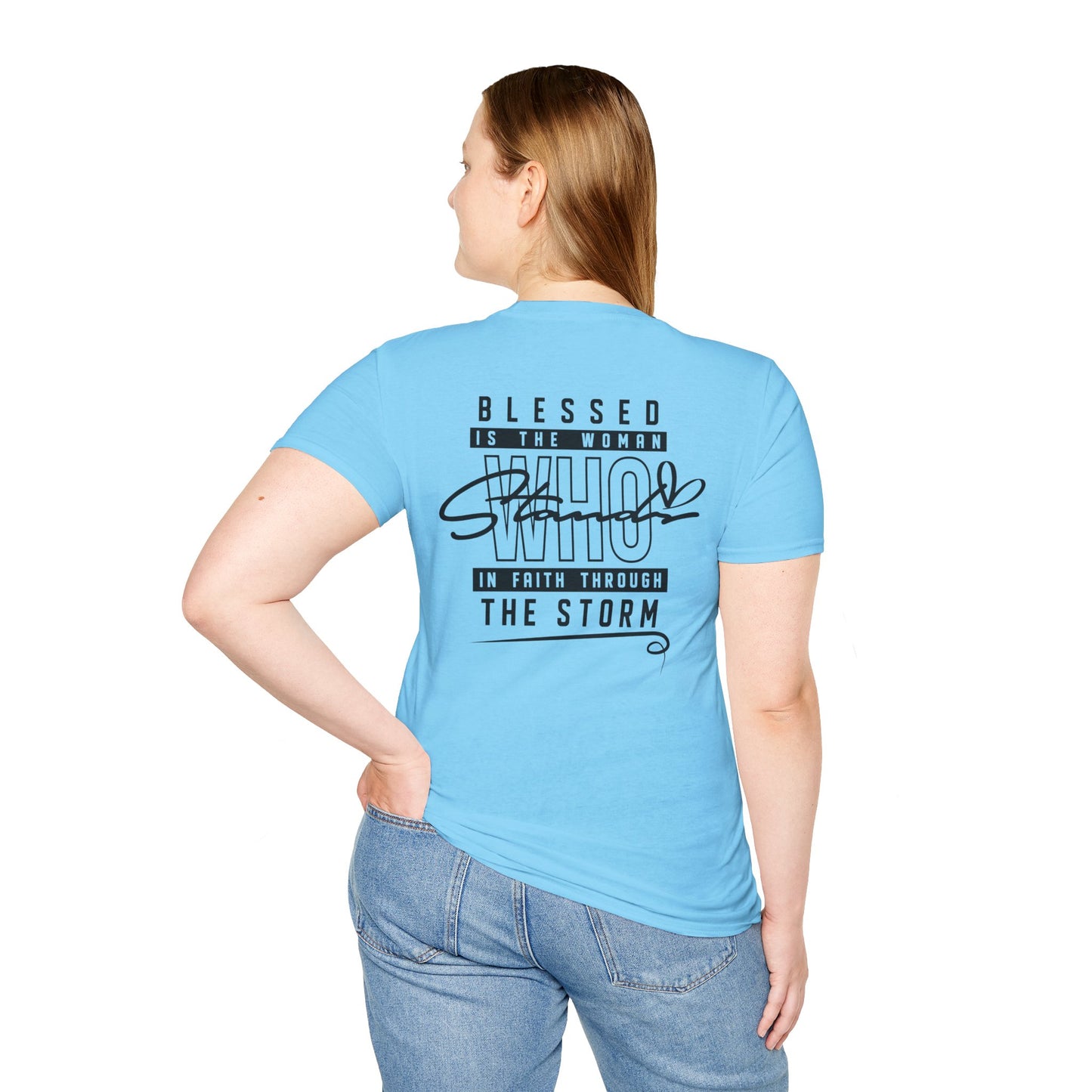 Blessed Who Stand T-Shirt — "Blessed is the woman who stood in faith through the storm" Christian Tee