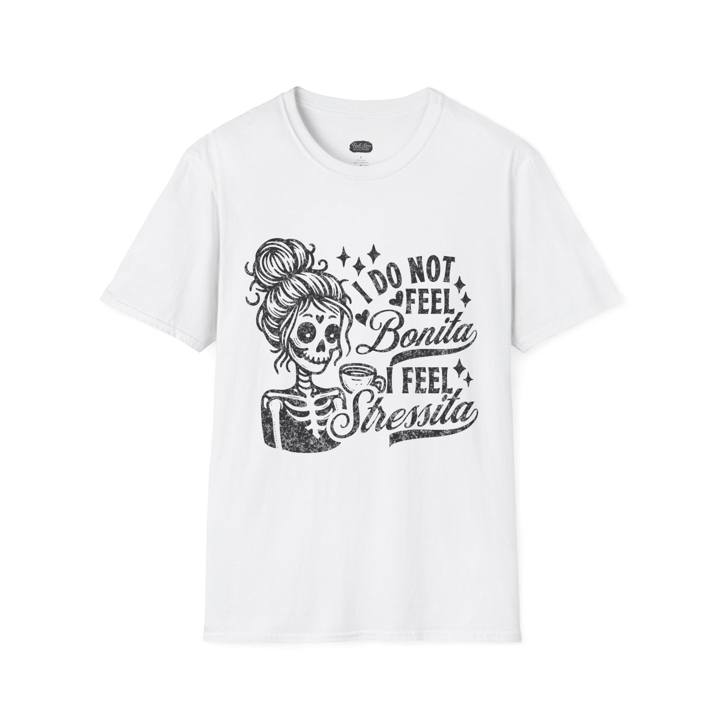 I Do Not Feel Bonita I Feel Shesita Skull Graphic T-Shirt | Dia de los Muertos, Sarcastic Quote