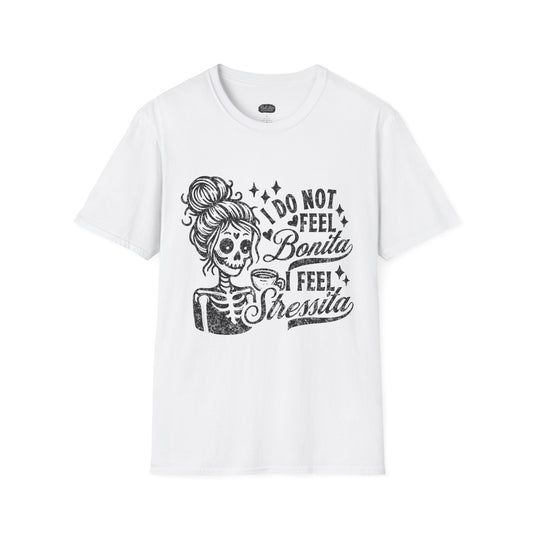 I Do Not Feel Bonita I Feel Shesita Skull Graphic T-Shirt | Dia de los Muertos, Sarcastic Quote