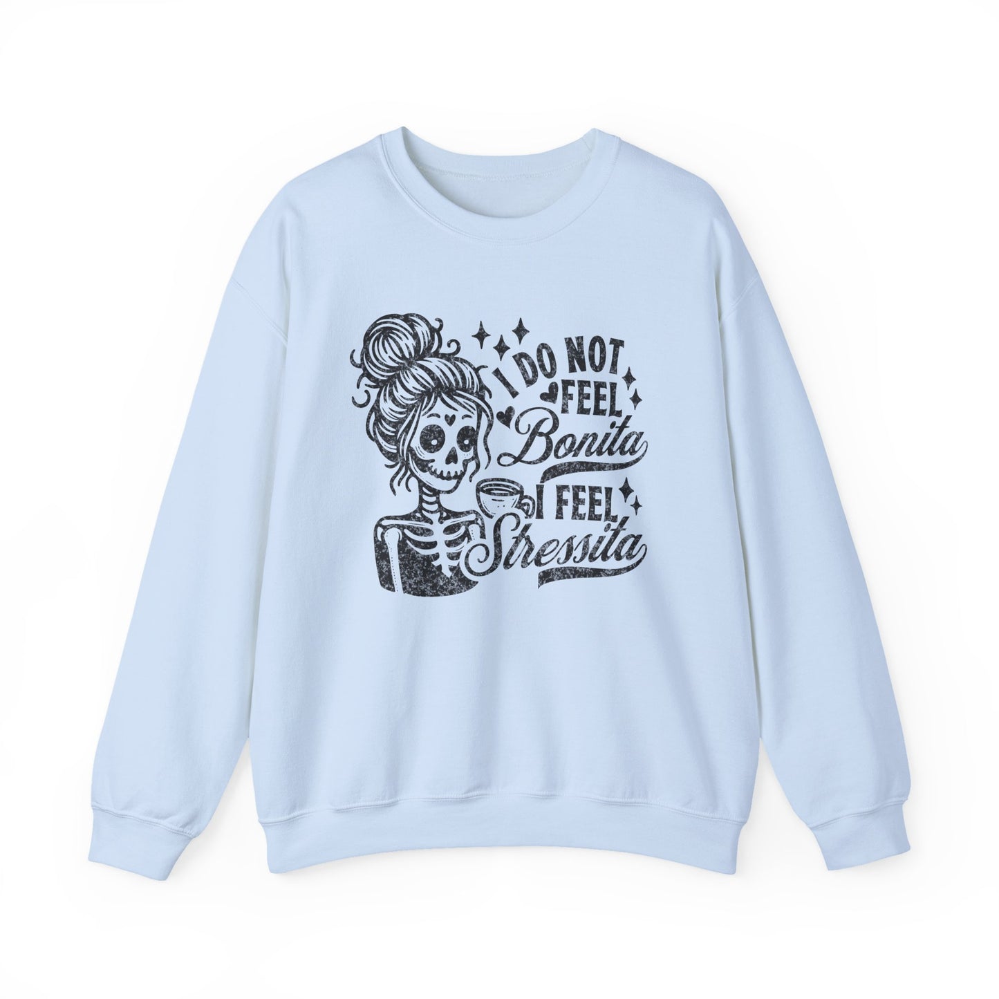 Day of the Dead Skeleton Woman I Do Not Feel Bonita Sweatshirt