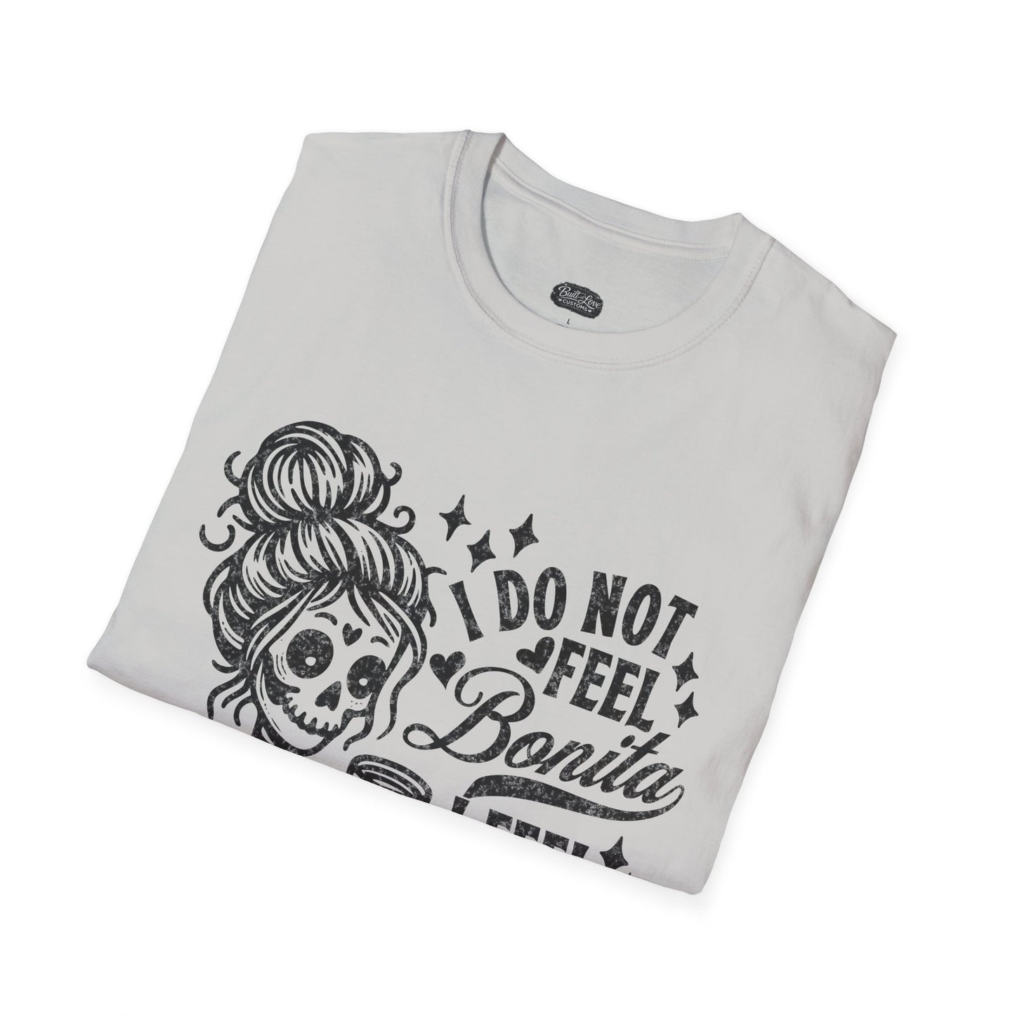 I Do Not Feel Bonita I Feel Shesita Skull Graphic T-Shirt | Dia de los Muertos, Sarcastic Quote