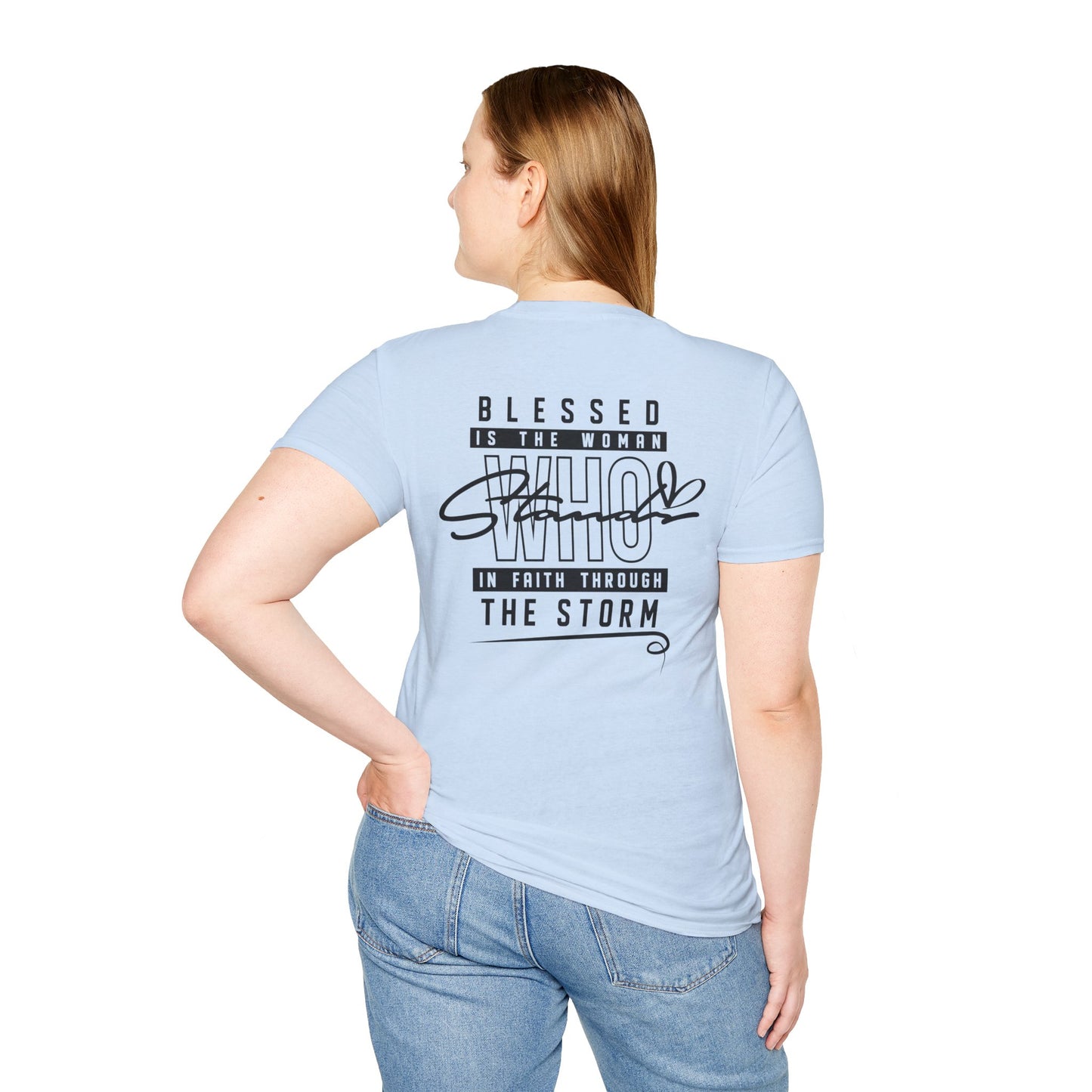 Blessed Who Stand T-Shirt — "Blessed is the woman who stood in faith through the storm" Christian Tee