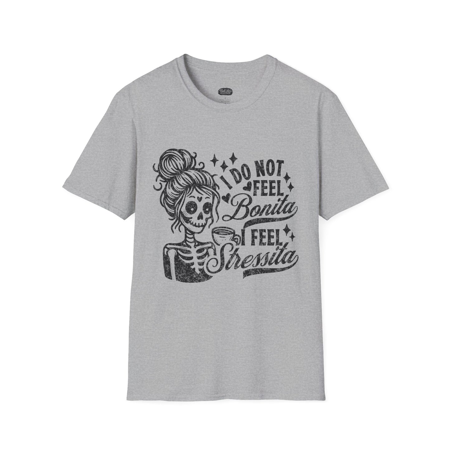 I Do Not Feel Bonita I Feel Shesita Skull Graphic T-Shirt | Dia de los Muertos, Sarcastic Quote