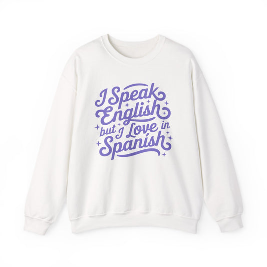 I Speak English but I Love in Spanish Sweatshirt | Script Quote Crewneck