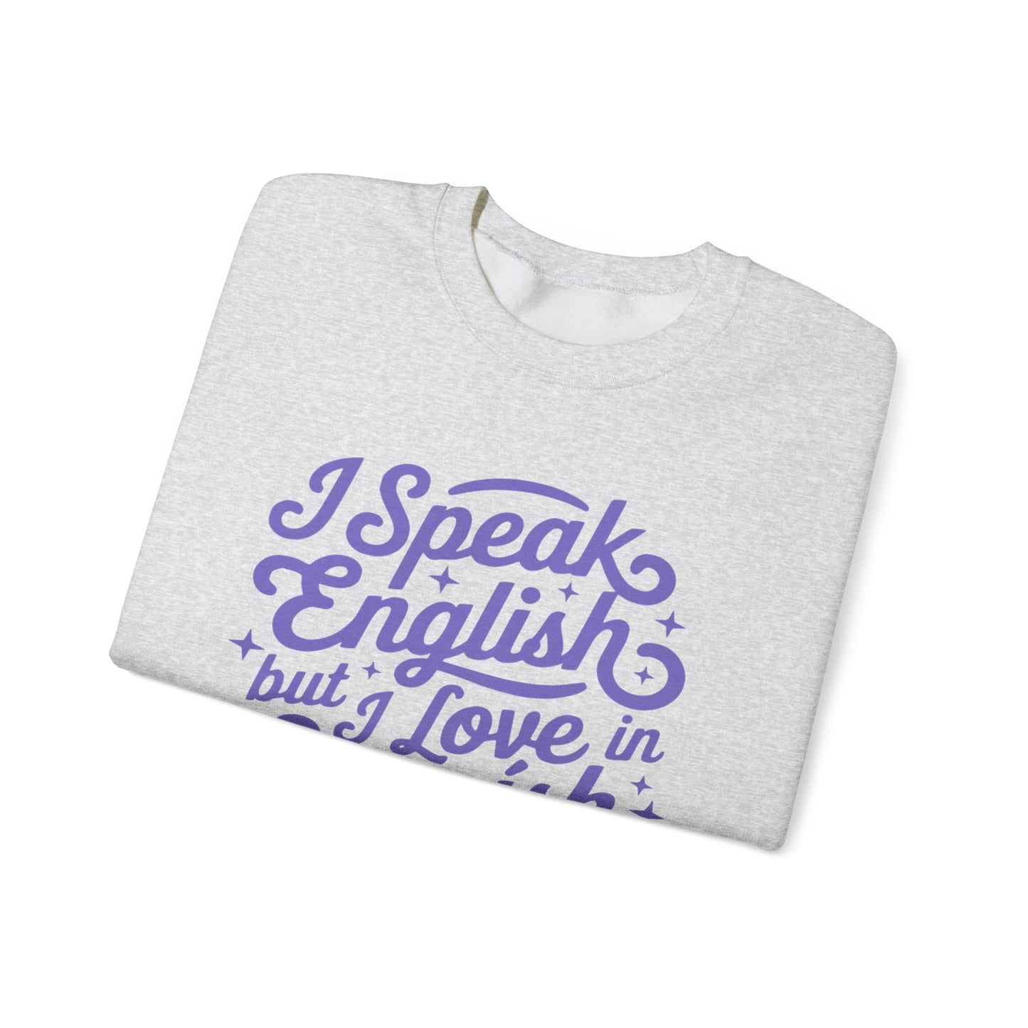 I Speak English but I Love in Spanish Sweatshirt | Script Quote Crewneck