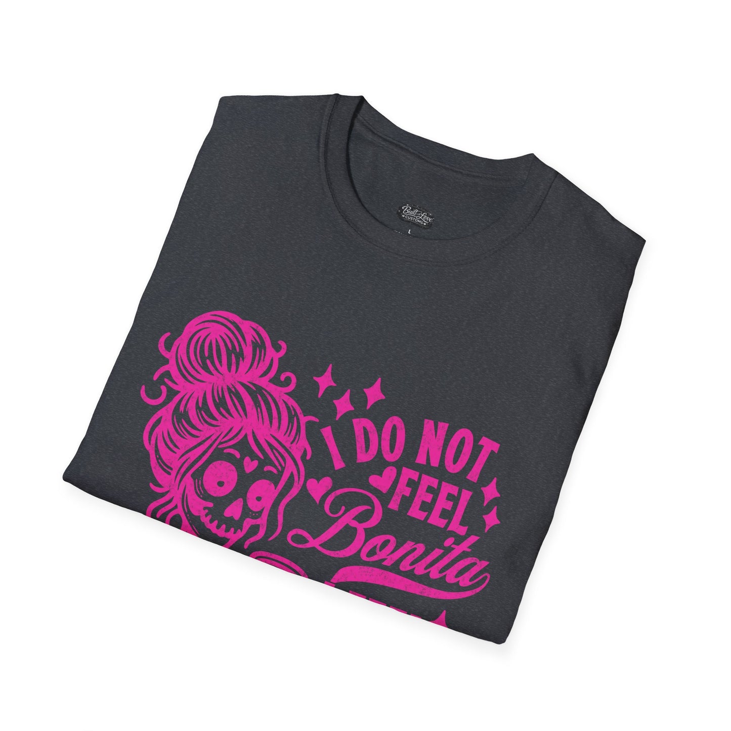 I Do Not Feel Bonita I Feel Shressita T-Shirt | Skeleton Woman Graphic Tee