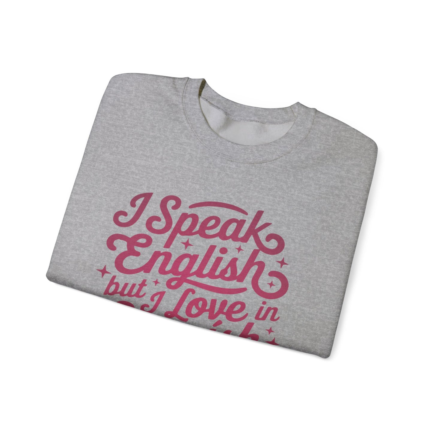 I Speak English but I Love in Spanish Sweatshirt | Script Quote Crewneck