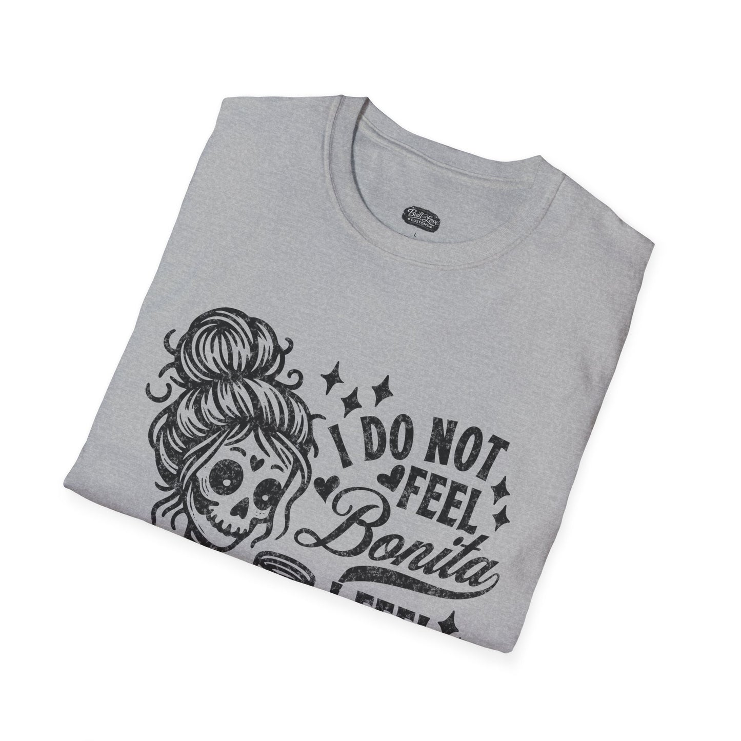 I Do Not Feel Bonita I Feel Shesita Skull Graphic T-Shirt | Dia de los Muertos, Sarcastic Quote
