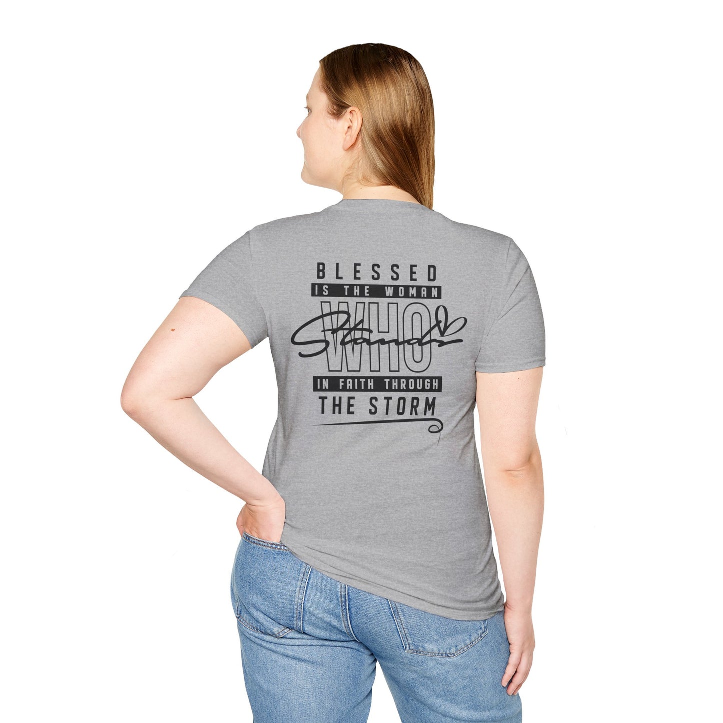 Blessed Who Stand T-Shirt — "Blessed is the woman who stood in faith through the storm" Christian Tee