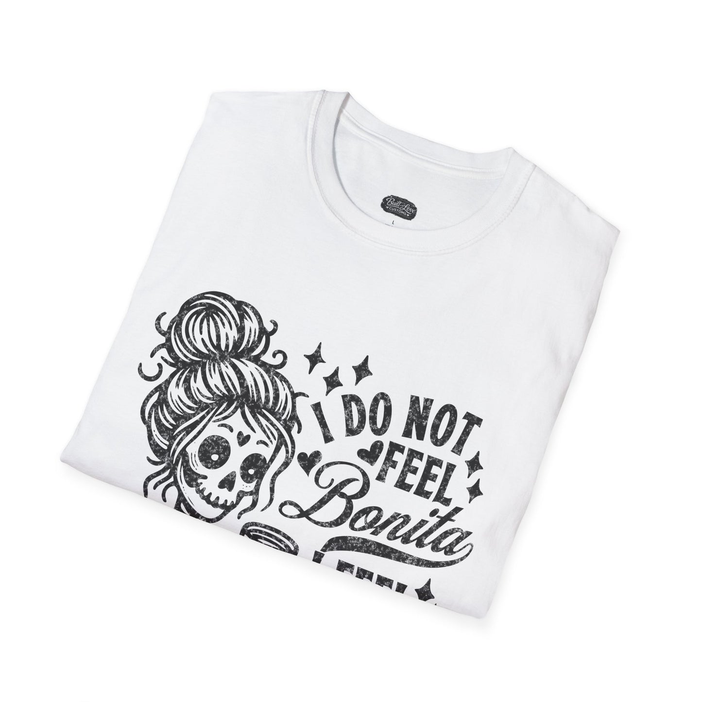 I Do Not Feel Bonita I Feel Shesita Skull Graphic T-Shirt | Dia de los Muertos, Sarcastic Quote