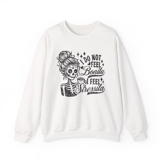 Day of the Dead Skeleton Woman I Do Not Feel Bonita Sweatshirt