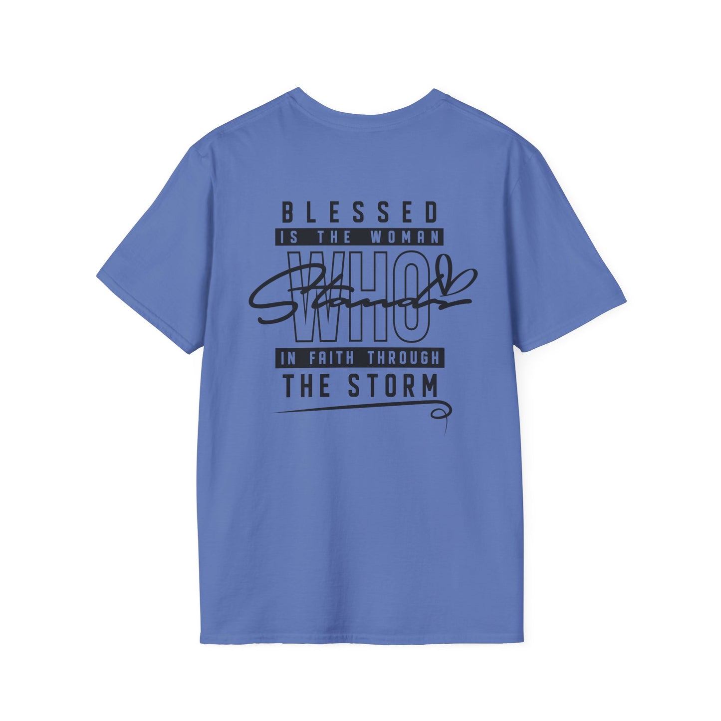 Blessed Who Stand T-Shirt — "Blessed is the woman who stood in faith through the storm" Christian Tee