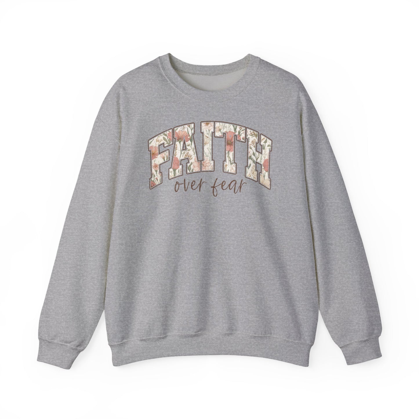Faith Over Fear Floral Crewneck Sweatshirt — Inspirational Christian Pullover