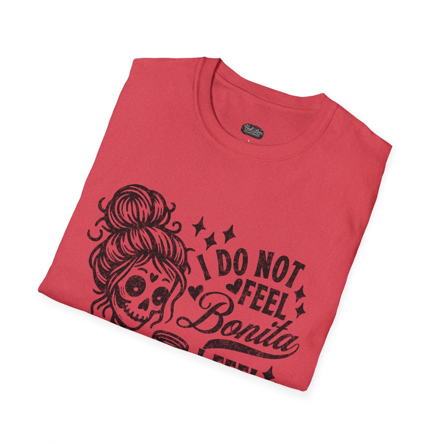 I Do Not Feel Bonita I Feel Shesita Skull Graphic T-Shirt | Dia de los Muertos, Sarcastic Quote