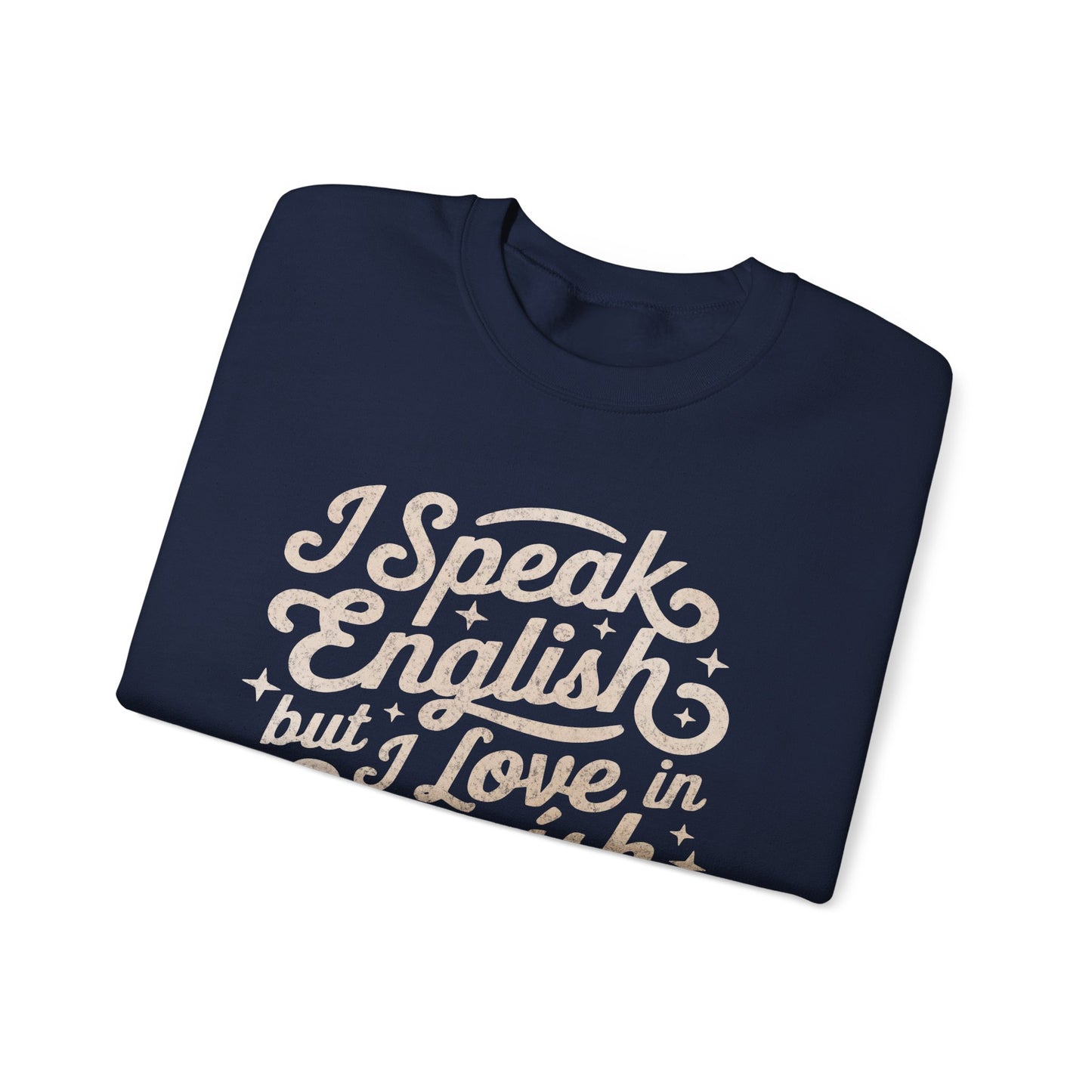 I Speak English but I Love in Spanish Sweatshirt | Script Quote Crewneck