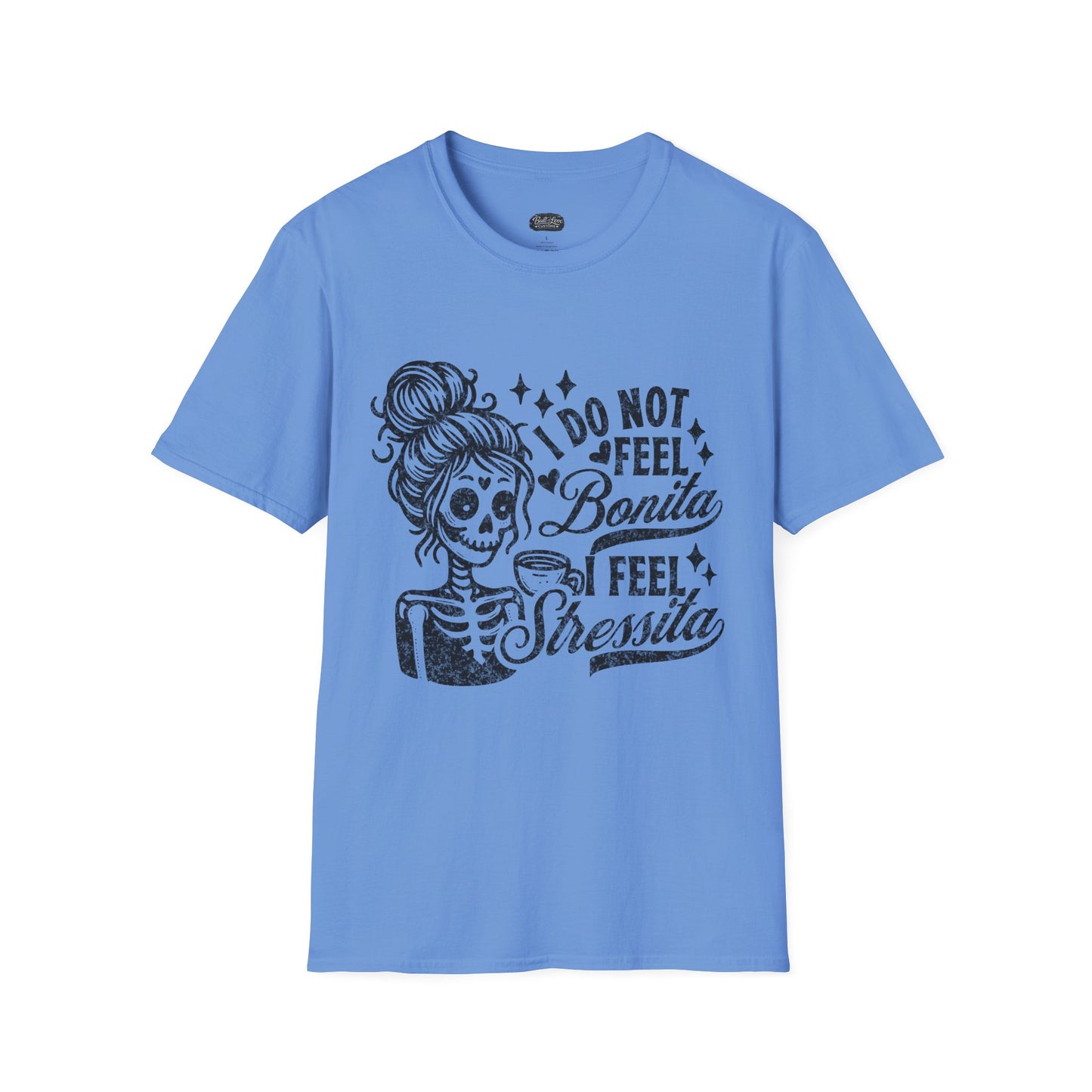 I Do Not Feel Bonita I Feel Shesita Skull Graphic T-Shirt | Dia de los Muertos, Sarcastic Quote