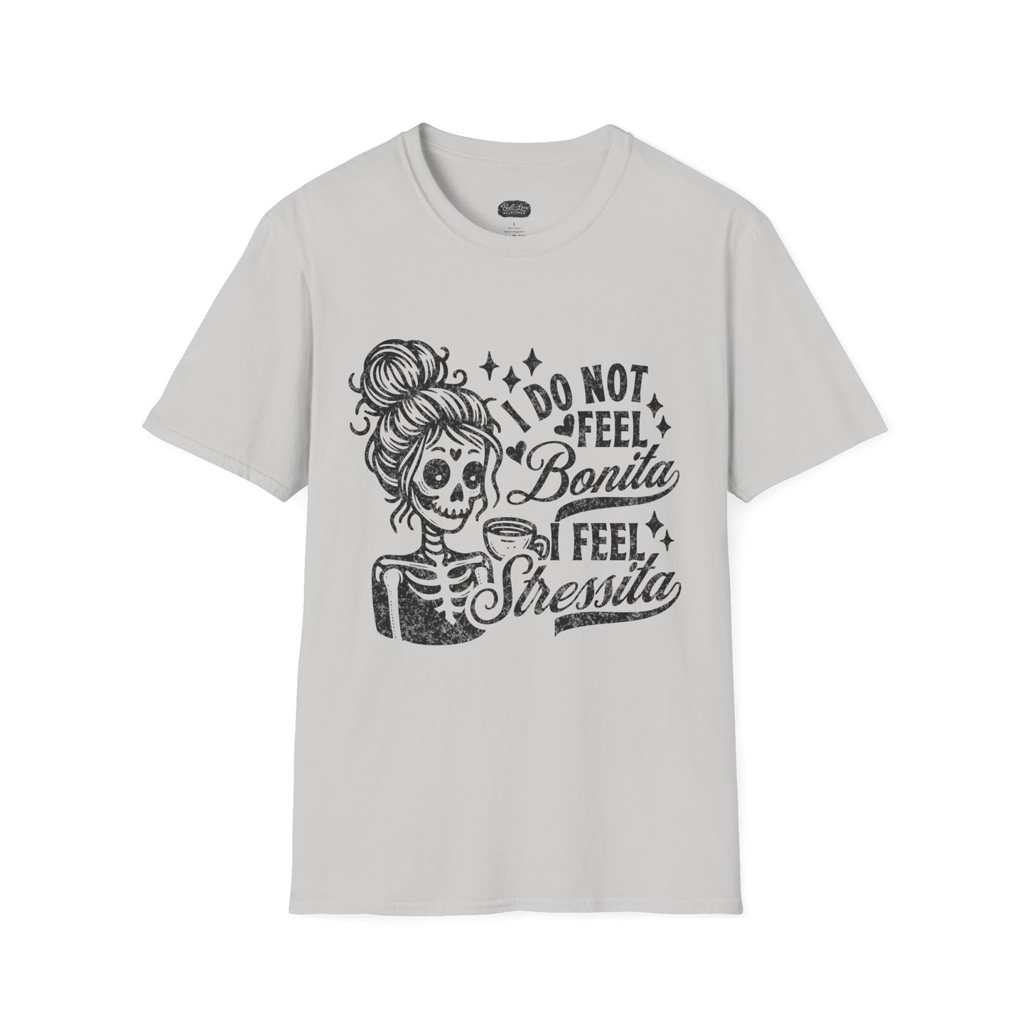 I Do Not Feel Bonita I Feel Shesita Skull Graphic T-Shirt | Dia de los Muertos, Sarcastic Quote