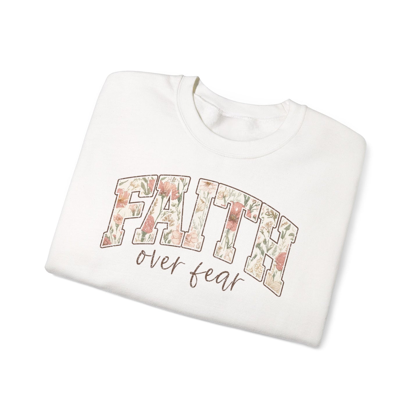 Faith Over Fear Floral Crewneck Sweatshirt — Inspirational Christian Pullover
