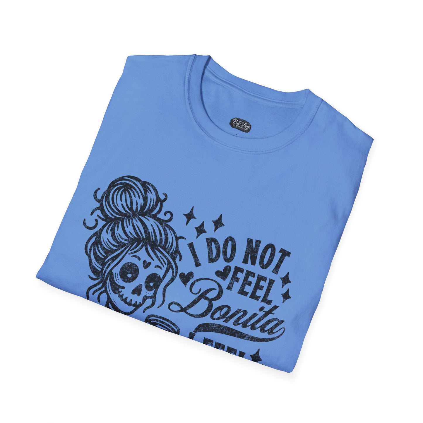 I Do Not Feel Bonita I Feel Shesita Skull Graphic T-Shirt | Dia de los Muertos, Sarcastic Quote