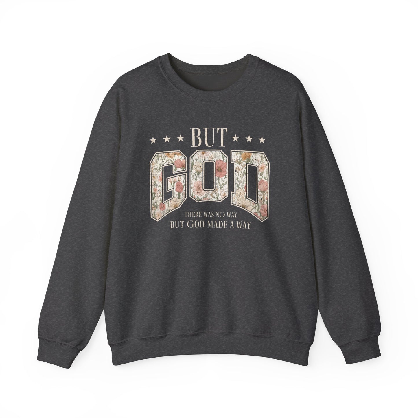 Crewneck Sweatshirt "But God" Floral Design — Inspirational Christian Gift